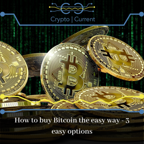 How to buy Bitcoin the easy way - 3 easy options