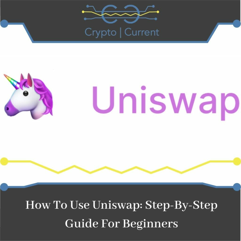 How To Use Uniswap: Step-By-Step Guide For Beginners -