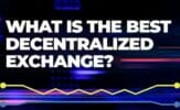 Top Decentralized Exchanges (DEXes) For Your Crypto Trading