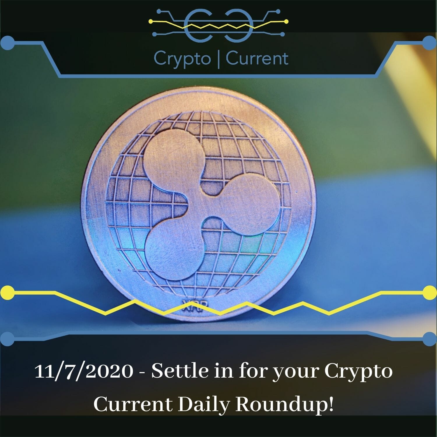 11/7/2020 - Settle in for your Crypto Current Daily Roundup!