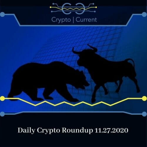 Daily Crypto Roundup 11.27.2020