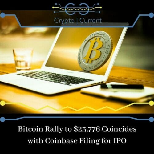 Bitcoin Rally to $23,776 Coincides with Coinbase Filing for IPO