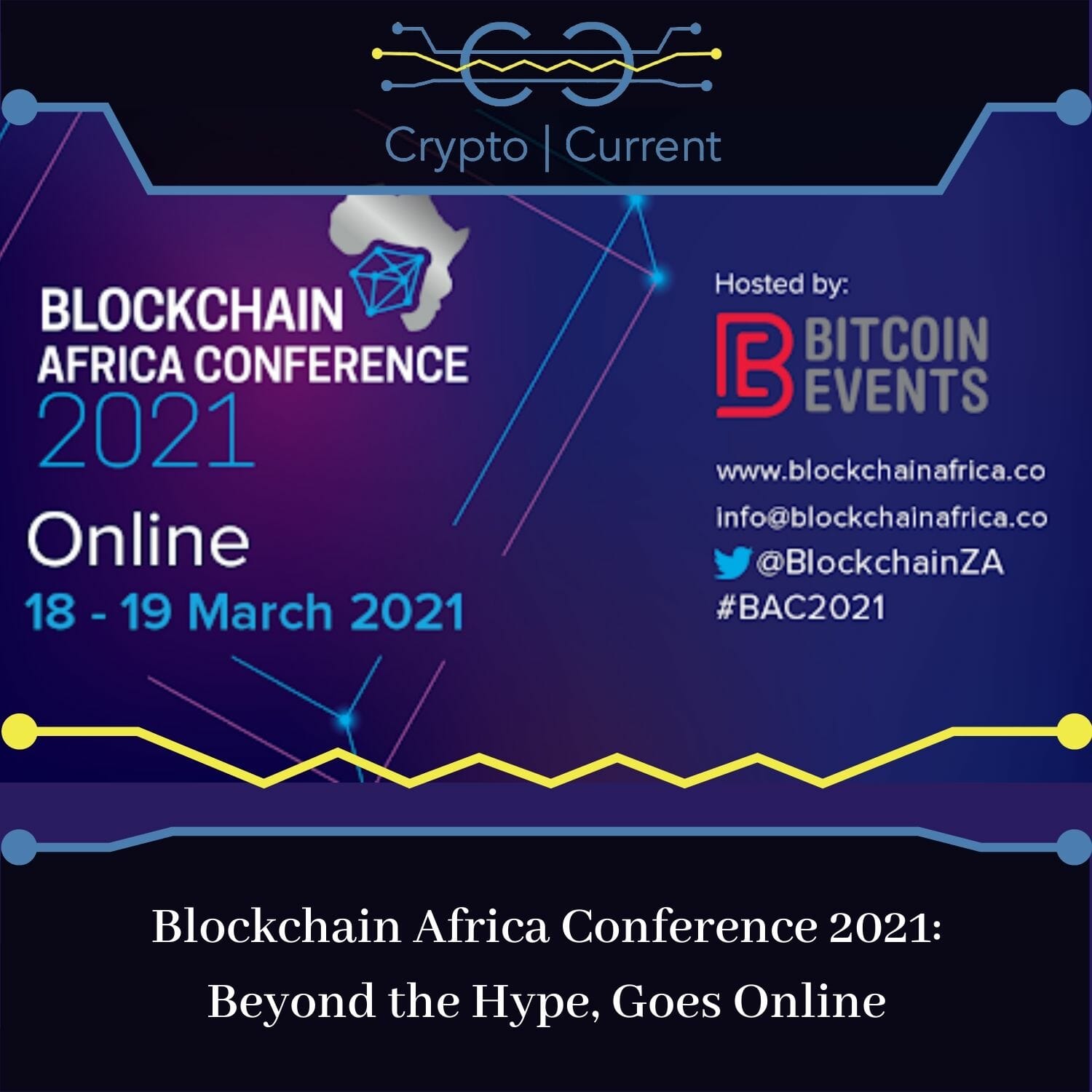 Blockchain Africa Conference 2021 organisers, Bitcoin Events, have announced that due to the global coronavirus pandemic and restrictions on travel and the uncertainty of the current environment, the 7th annual conference, will be hosted online this year.
