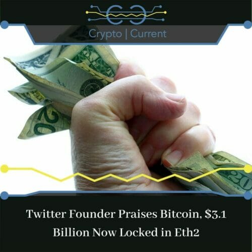 Twitter Founder Praises Bitcoin, $3.1 Billion Now Locked in Eth2