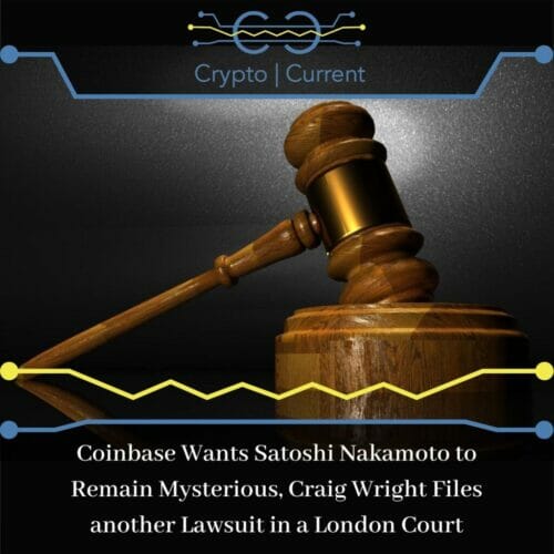 Coinbase Wants Satoshi Nakamoto to Remain Mysterious, Craig Wright Files another Lawsuit in a London Court