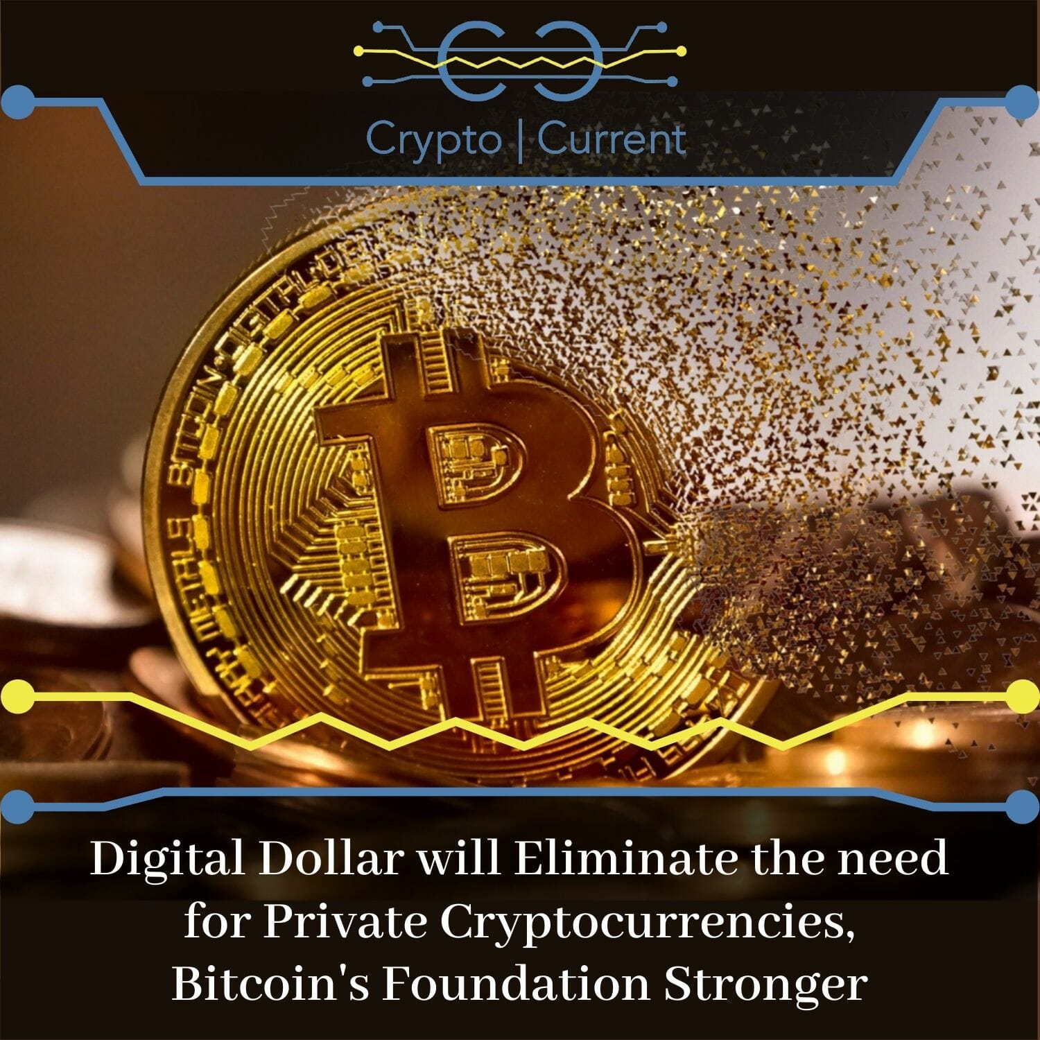 Digital Dollar will Eliminate the need for Private Cryptocurrencies, Bitcoin's Foundation Stronger