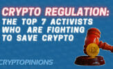 Crypto Regulation 7 Activists Fighting to Save Crypto