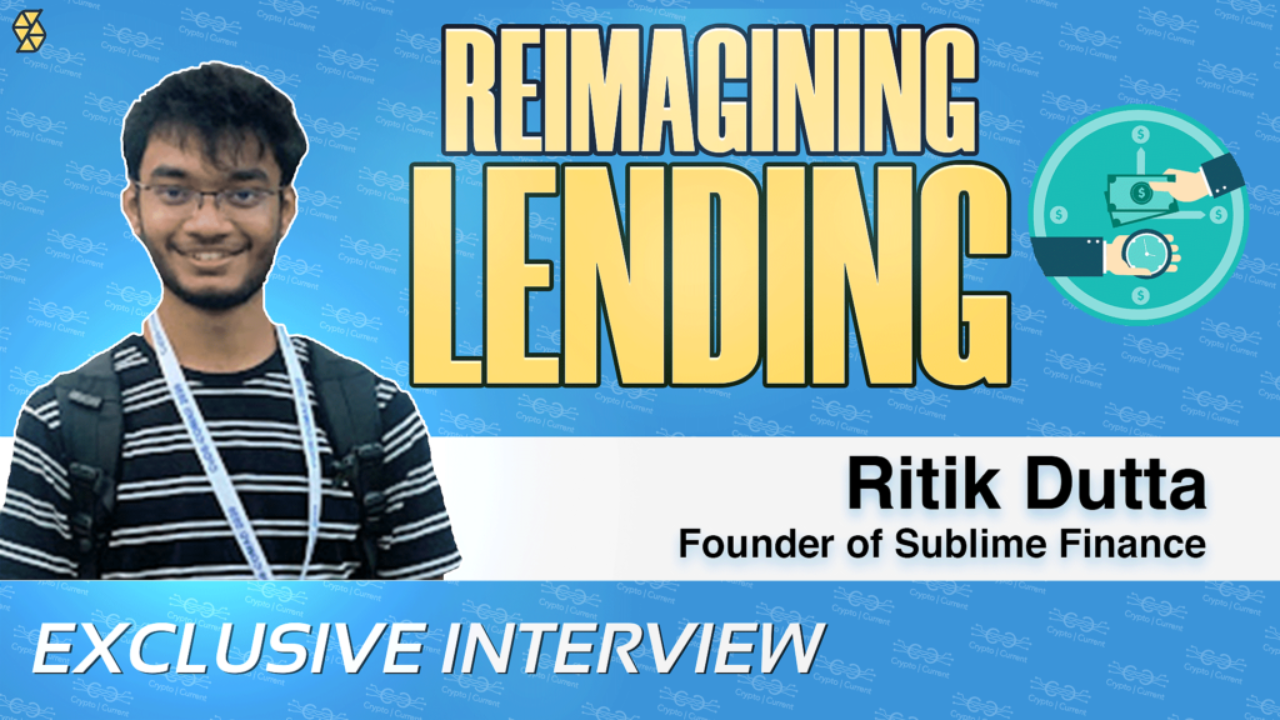 Ritik Dutta on Leveraging Your Reputation to Access Capital-Efficient Loans with Sublime Finance
