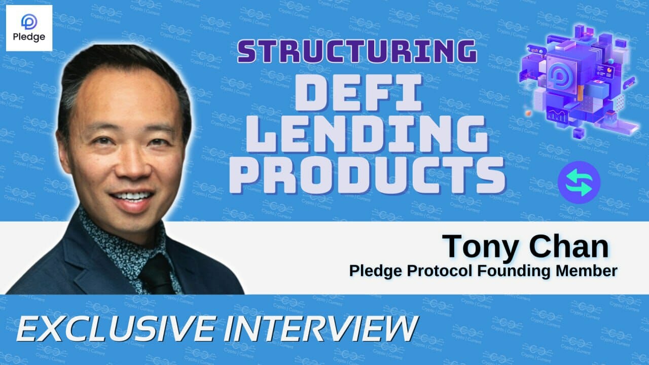Tony Chan on Structuring Innovative DeFi Collateralized Lending Products on  Pledge Protocol - Crypto Current