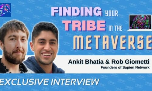 Ankit Bhatia & Rob Giometti on Finding Your Tribe in the Metaverse with Sapien Network