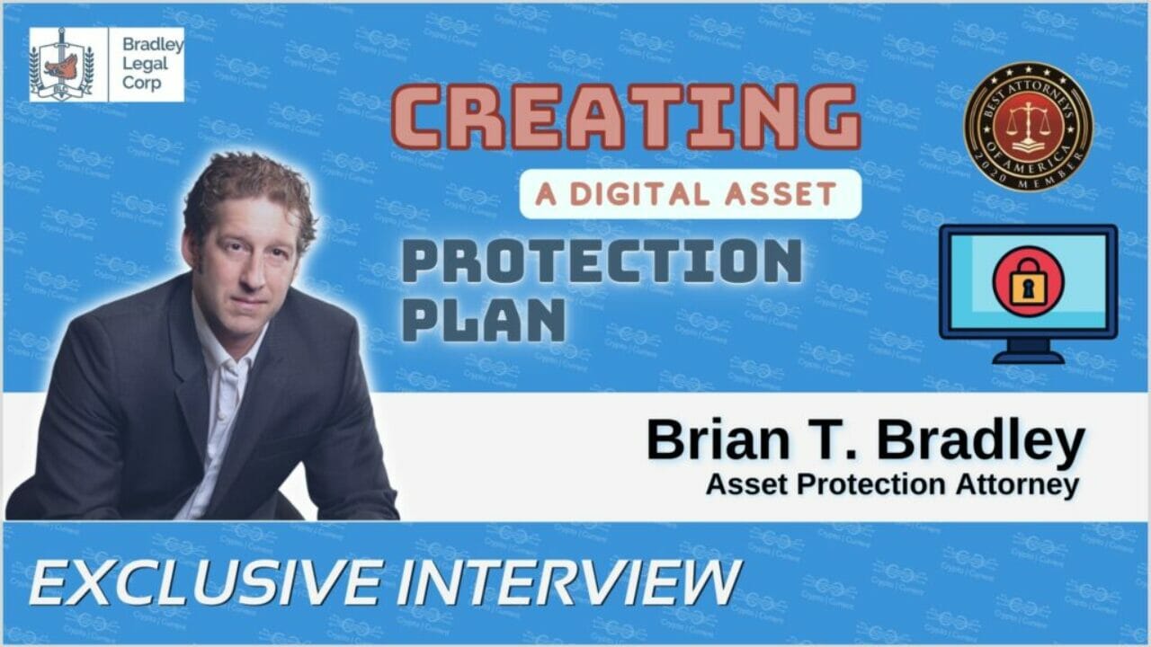 Brian Bradley from Bradley Legal Corp on Creating a Digital Asset Protection Plan Brian Bradley from Bradley Legal Corp on Creating a Digital Asset Protection Plan