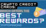Crypto Credit Cards: Which Cards offer the best rewards?
