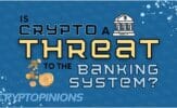 Is Crypto a threat to the Central Banking System?