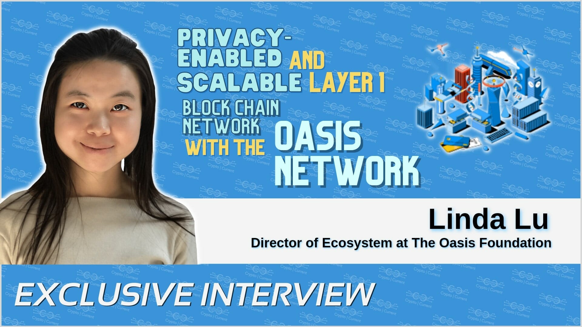 Linda Lu on why Oasis Network is the leading privacy-enabled and scalable  layer-1 blockchain network - Crypto Current