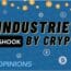 5 Major Industries Getting Shook by Crypto