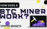 How Does a BTC Miner Work?