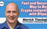 Merrick Theobald on a fast, easy and secure way to buy crypto instantly with Bitpay