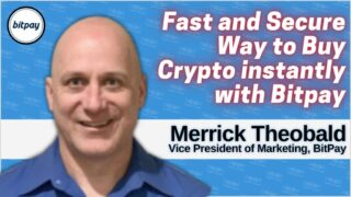 Merrick Theobald on a fast, easy and secure way to buy crypto instantly with Bitpay